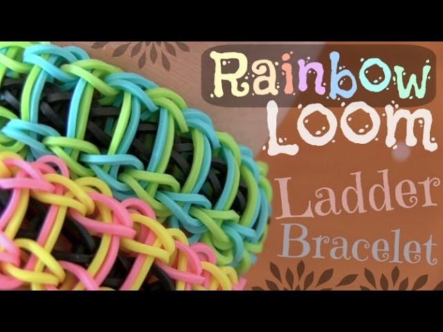 Rainbow Loom : Ladder Bracelet - How To