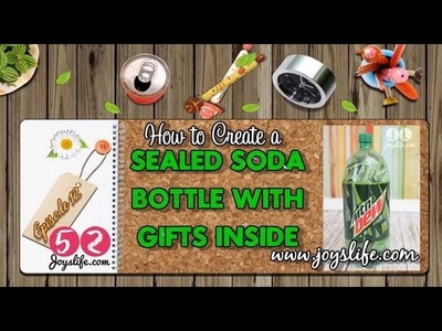 52: Episode 12: How to Make a 2 Liter Soda Bottle with Gifts Inside