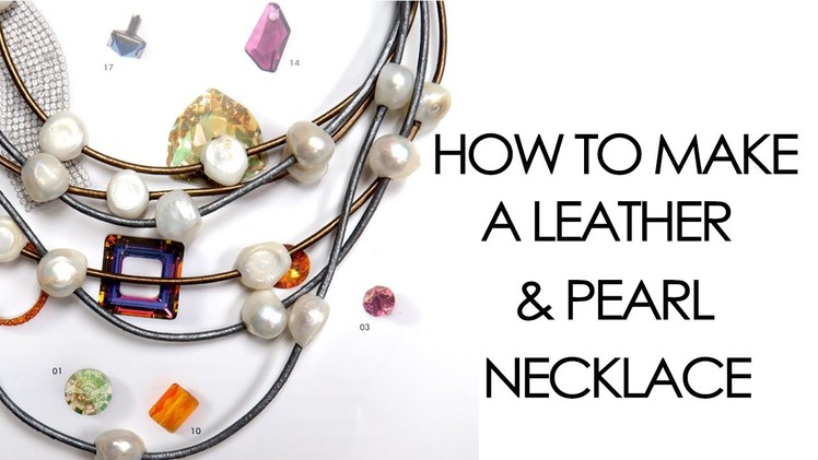 How to make a Leather & Pearl Necklace