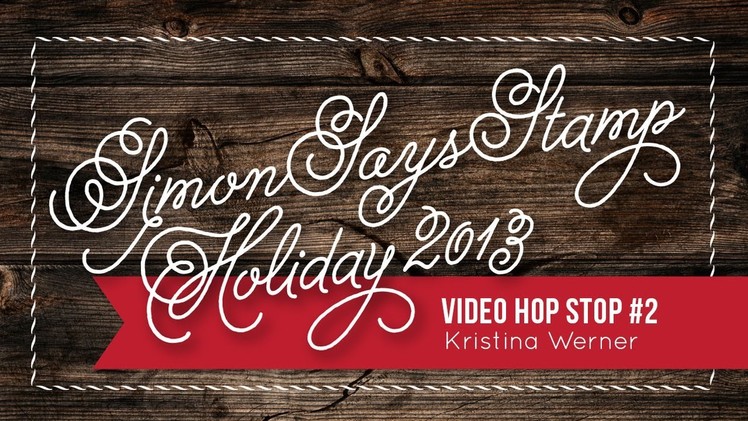 Simon Says Stamp Holiday 2013 VIDEO HOP!