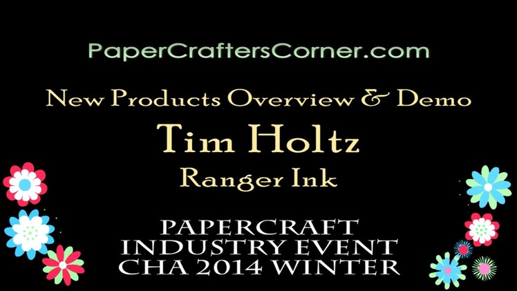 2014 CHA Winter - Ranger Ink - Tim Holtz - New Products Overview and Demo