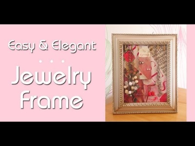 Easy & Elegant Jewelry Frame