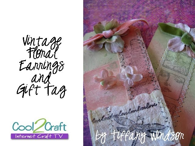 How to Make Vintage Floral Earrings and Matching Gift Tag by Tiffany Windsor