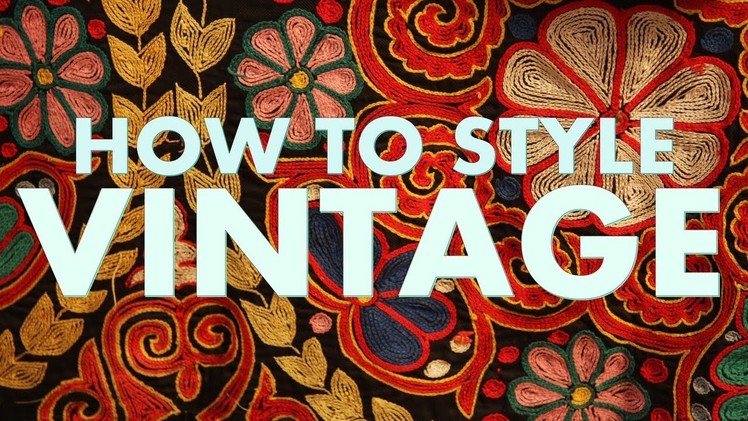 HOW TO STYLE VINTAGE CLOTHES