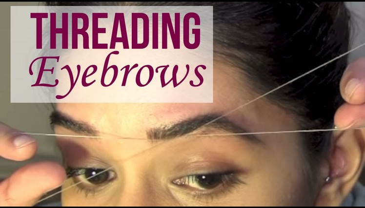 Threading Eyebrows | How To Thread | Eyebrow Threading Tutorial