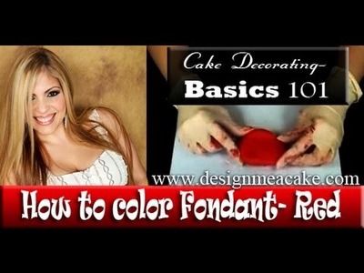 Cake Decorating 101- Coloring Red Gumpaste