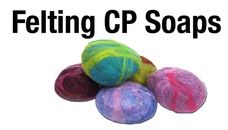 Cold Processed Felted Soaps - How we make them, from start to finish!