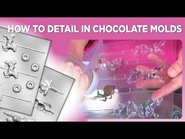How to Detail in Chocolate Molds