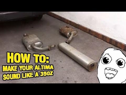 How To Make An Altima Sound Like A 350z or G35 Exhaust
