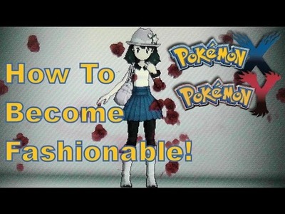 Pokemon X And Y - 3DS XL - How To Become Fashionable + Lumiose City Boutique!
