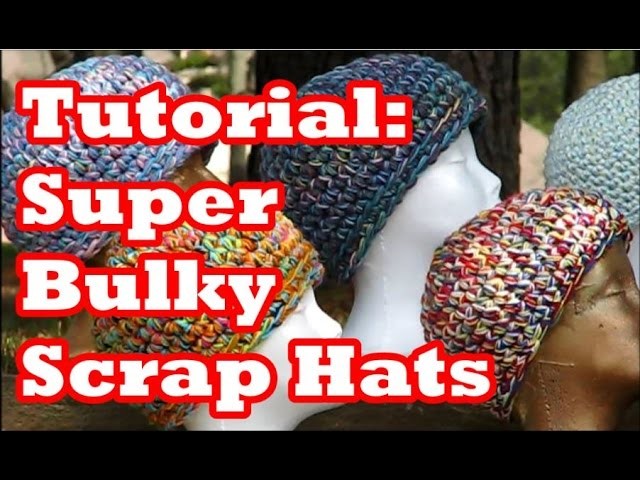 Tutorial: Super Bulky Scrap Hats