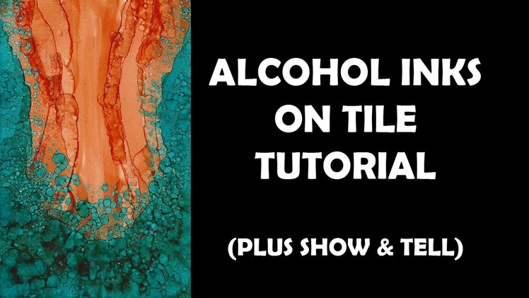 Alcohol Inks on Tile Tutorial, plus show & tell