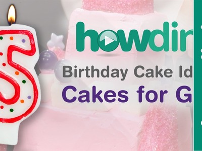 Birthday Cakes: Top 5 Cake Ideas for Girls