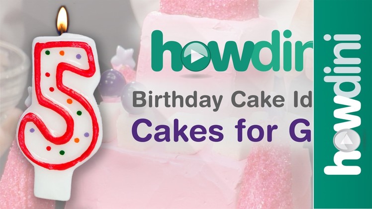 Birthday Cakes: Top 5 Cake Ideas for Girls