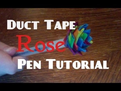Duct Tape Rose Pen Tutorial