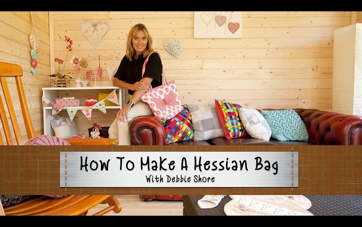 How To Make A Hessian Bag With Debbie Shore