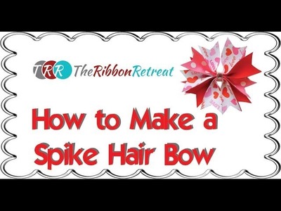 How to Make a Spike Hair Bow - TheRibbonRetreat.com