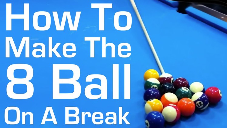 How to Make the 8 Ball on a Break