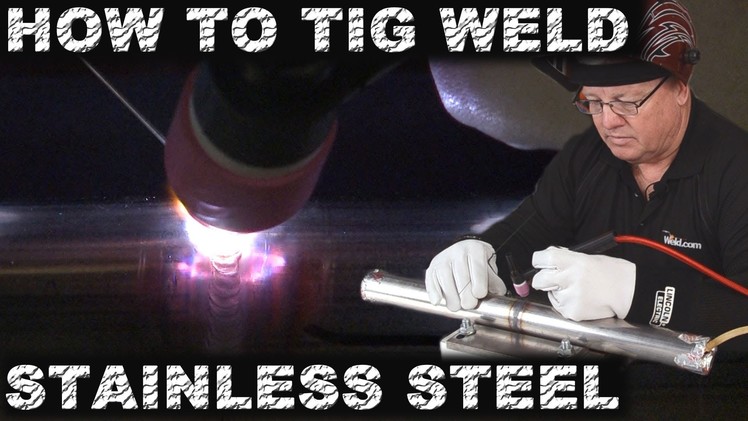 How to Weld Stainless Steel Tube: Good and Bad Techniques | TIG Time