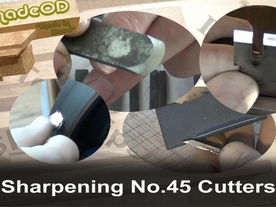 Sharpening Stanley No.45 Cutters