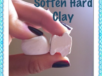 Soften Old Hard Polymer Clay