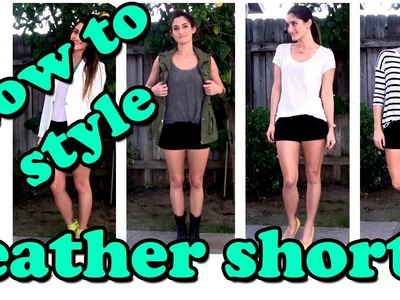 How to Style - Leather Shorts