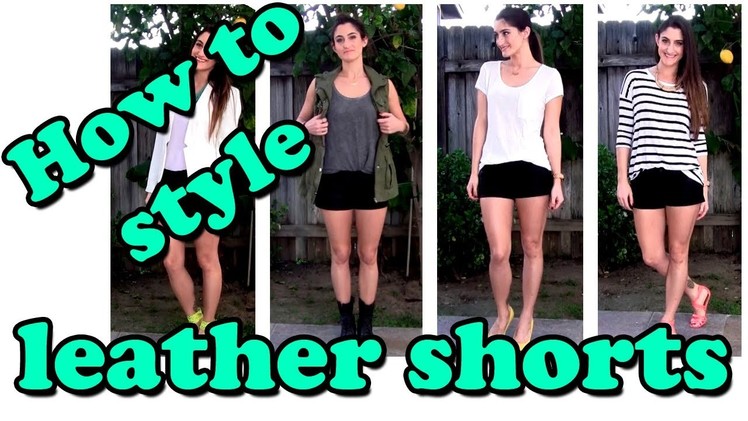 How to Style - Leather Shorts