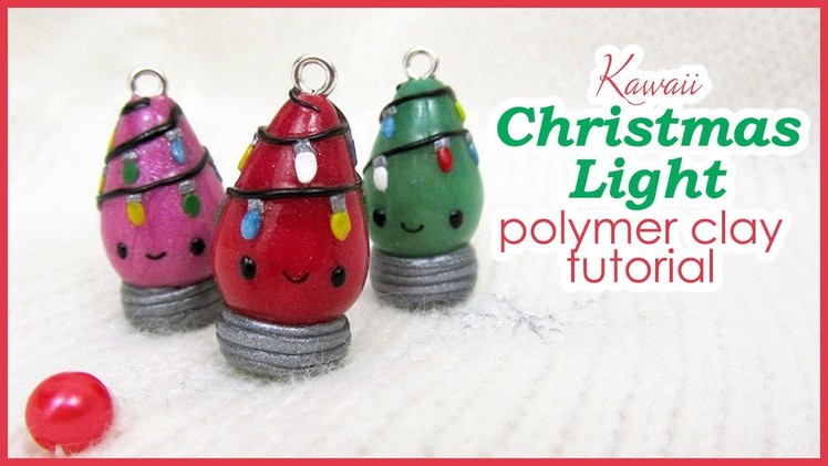 Tutorial: Kawaii Christmas Light polymer clay charm