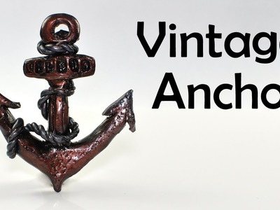 Vintage Anchor polymer clay charm TUTORIAL