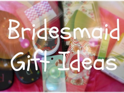Bridesmaid Gift Ideas | What to Get for Your Bridal Party