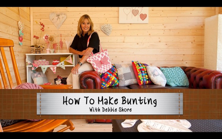 How To Make Bunting With Debbie Shore