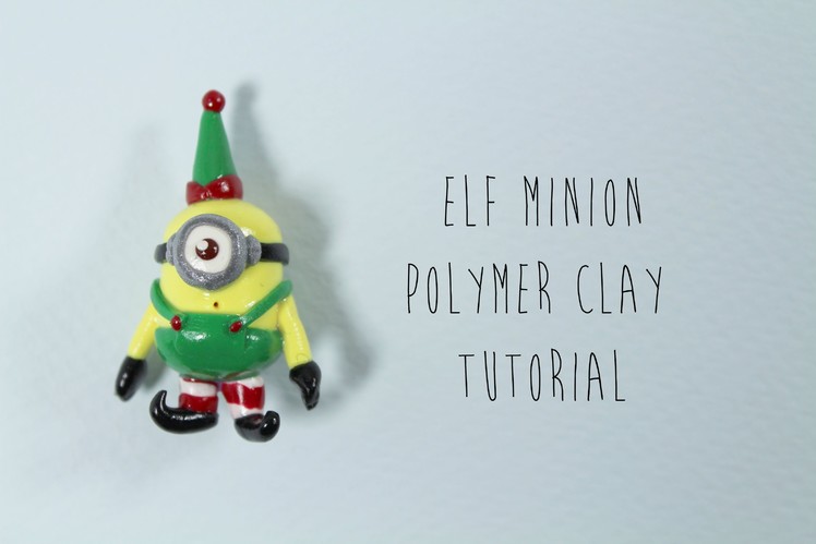 Christmas Special: Elf Minion Polymer Clay Tutorial