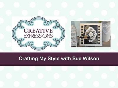 Craft Dies by Sue Wilson -- Tutorial Video; All That Glitters Card for Creative Expressions