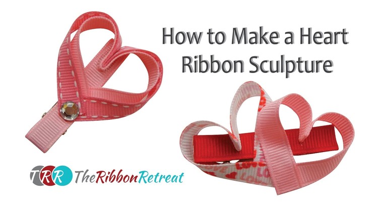 How to Make a Heart Ribbon Sculpture - TheRibbonRetreat.com