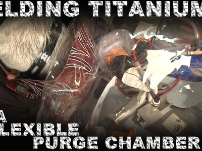 How to Weld Titanium in the Flexible Purge Chamber | TIG Time