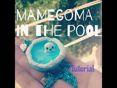 TUTORIAL TIME 4# Mamegoma in the pool polymer clay fimo