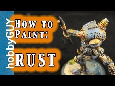 HobbyGUY #16: How to Rust Miniatures, Transport, Terrain, Bases - Tutorial
