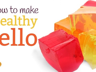 How to Make Healthy Jello