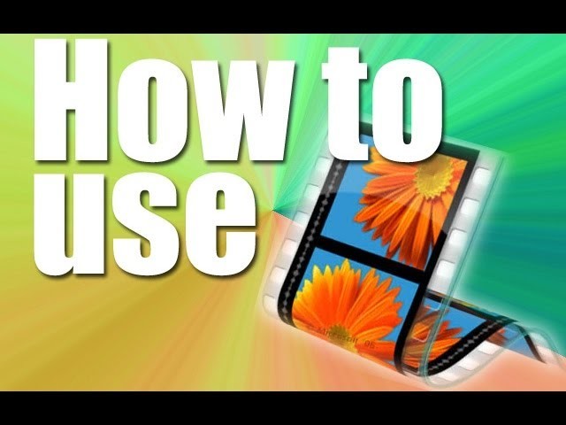 How to use Windows Live Movie Maker
