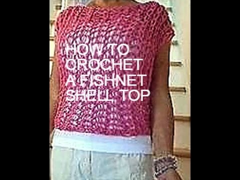 Crochet a FISHNET SHELL TOP, Sweater pattern, quick and easy crochet pattern, make it any size