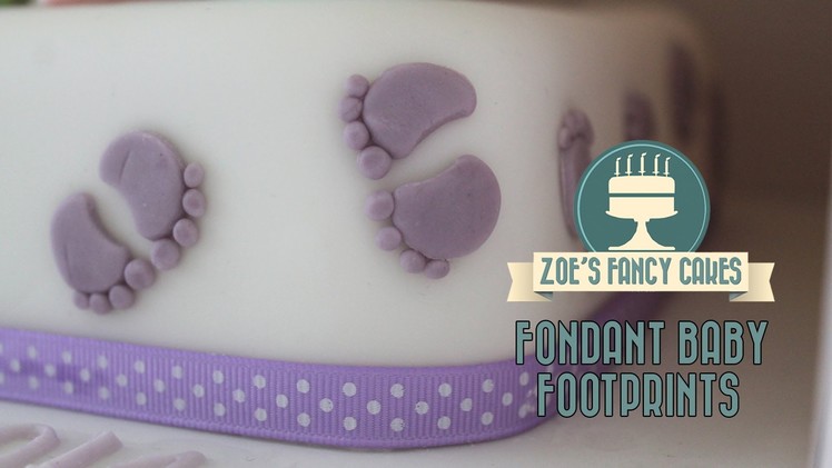 Fondant baby footprints How To Tutorial Zoes Fancy Cakes