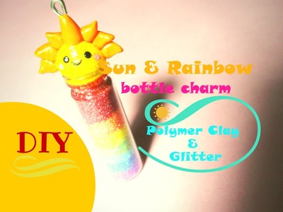 Rainbow and Sun ☼ Kawaii Bottle Charm ☼ Glitter and Polymer Clay ~ Tutorial. How to