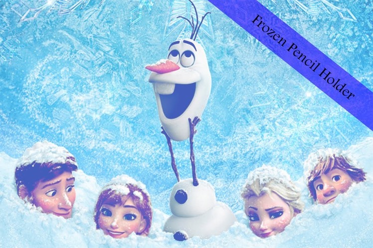 Disney DIY : Frozen Pencil Holder