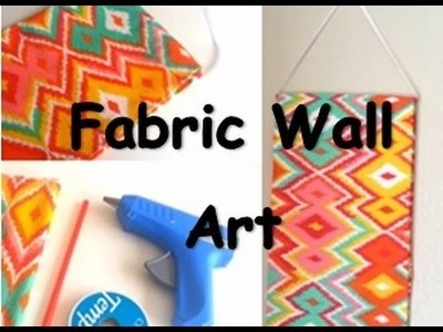 {DIY} Fabric Wall Art