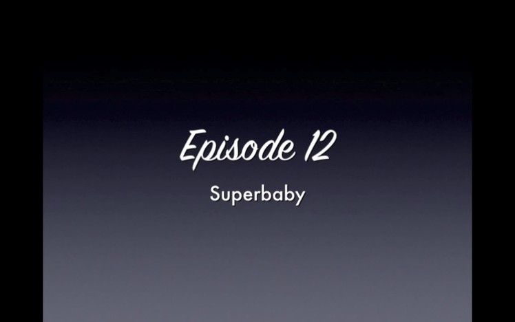 Episode 12: Superbaby - Dairyland Knits