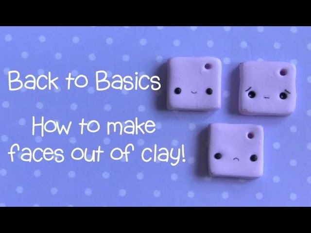 Back To Basics ● Polymer Clay Faces