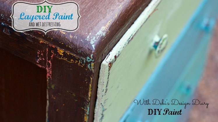 How to layer paint on furniture and wet distress
