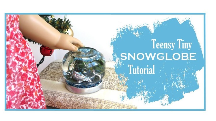 How To Make A Snowglobe for Dolls with Liberty Jane