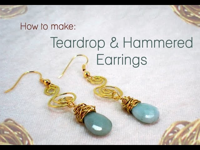 How To Make Teardrop & Hammered Wire Earrings