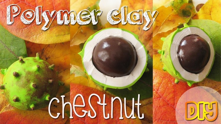 Polymer clay CHESTNUT tutorial - autumn project part 1